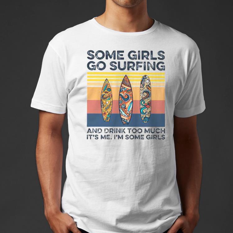 5b4d74f2 some girls go surfing and drink too much it s me i m some girls hippie vintage retro shirt 4 - Some girls go surfing and drink too much it’s me i’m some girls hippie vintage retro Shirt