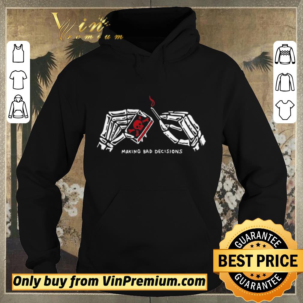 6541456b top hand skeleton making bad decisions shirt sweater 4 - Top Hand Skeleton Making Bad Decisions shirt sweater