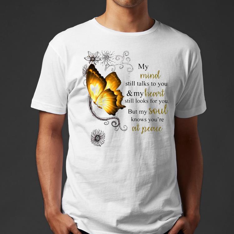 6c70bac8 butterfly my mind still talks to you and your heart still looks for you but my soul shirt 4 - Butterfly My Mind Still Talks To You And Your Heart Still Looks For You But My Soul Shirt