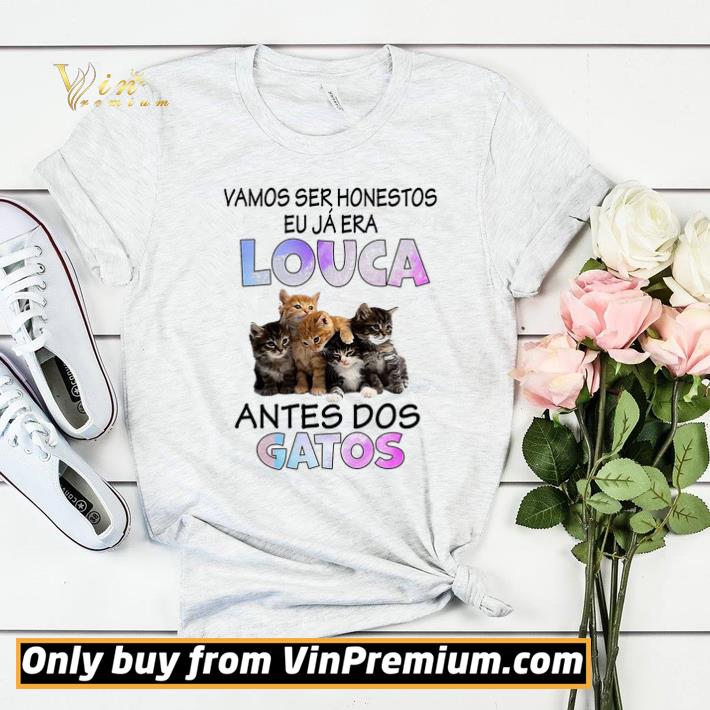 Vamos Ser Honestos Eu Ja Era Louca Antes Dos Gatos shirt sweater 742e28d9 vamos ser honestos eu ja era louca antes dos gatos shirt sweater 4 - Vamos Ser Honestos Eu Ja Era Louca Antes Dos Gatos shirt sweater