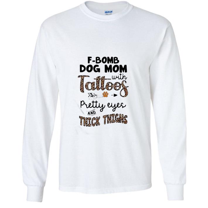 Original F-bomb Dog Mom With Tattoos Pretty Eyes And Thick Thighs Leopard shirt 7477797a original f bomb dog mom with tattoos pretty eyes and thick thighs leopard shirt 4 - Original F-bomb Dog Mom With Tattoos Pretty Eyes And Thick Thighs Leopard shirt