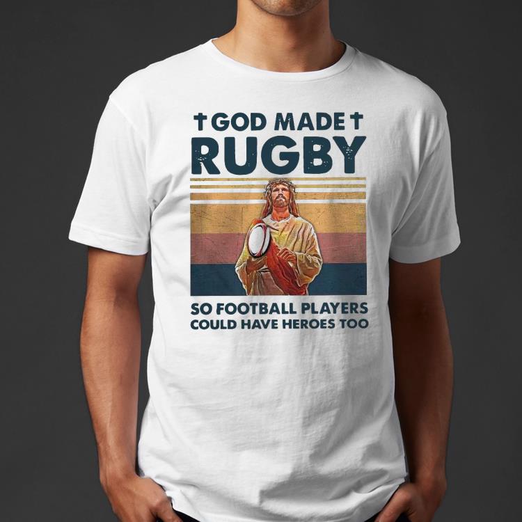 7d8654c1 god made rugby so football players could have heroes too vintage shirt 4 - God Made Rugby So Football Players Could Have Heroes Too Vintage Shirt
