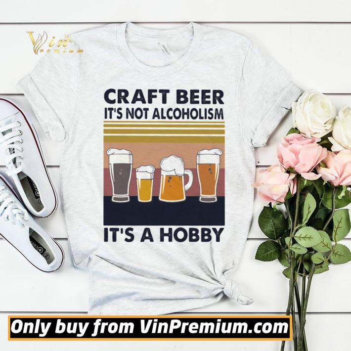Craft beer it’s not alcoholism it’s a hobby vintage retro shirt sweater 800d5100 craft beer it s not alcoholism it s a hobby vintage retro shirt sweater 4 - Craft beer it’s not alcoholism it’s a hobby vintage retro shirt sweater