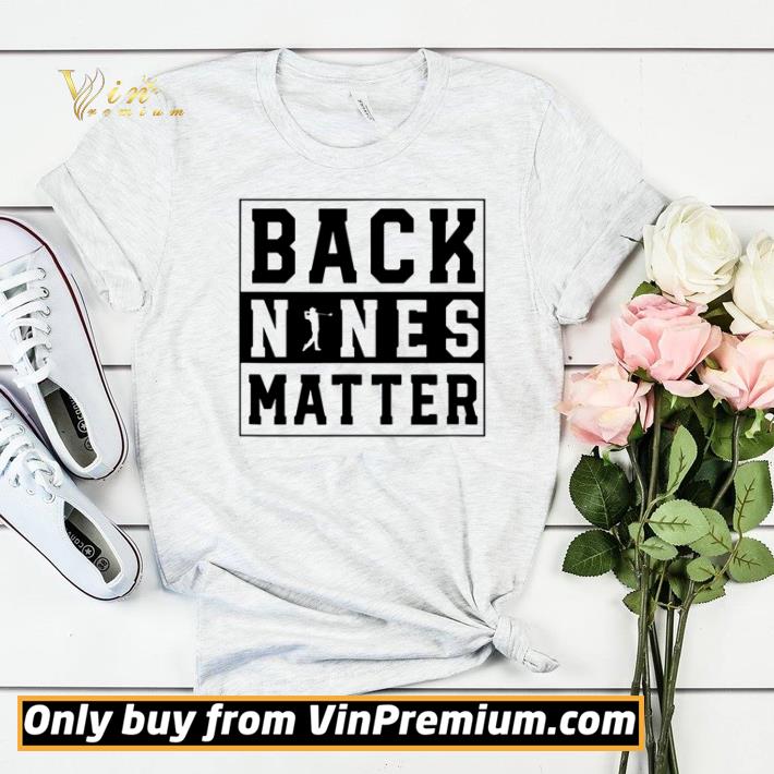 Golf back nines matter shirt sweater 802bdeb8 golf back nines matter shirt sweater 4 - Golf back nines matter shirt sweater