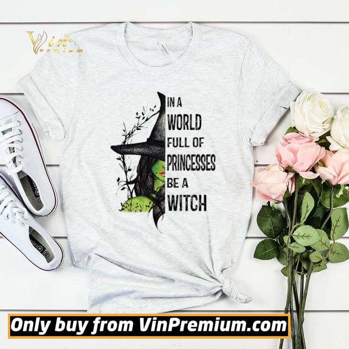 802c6a37 in a world full of princesses be a witch shirt sweater 4 - In a world full of princesses be a witch shirt sweater