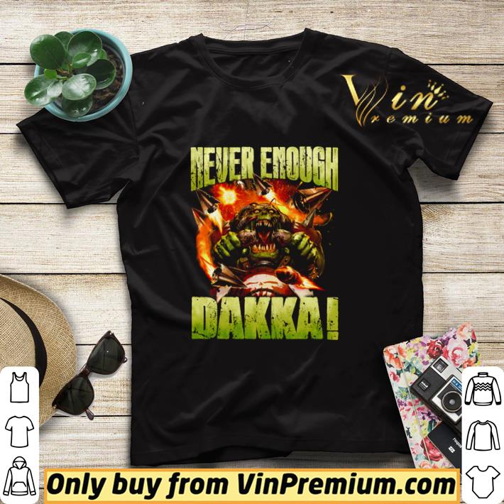 8200a88f pretty never enough dakka shirt sweater 4 - Pretty Never Enough Dakka shirt sweater