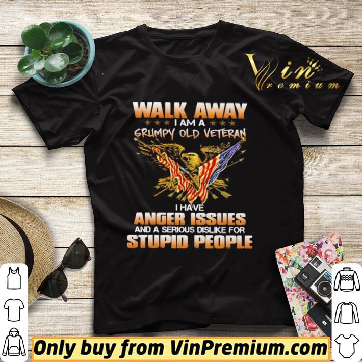 87063fc5 eagle walk away i am a grumpy old veteran i have anger issues and a serious dislike for stupid people shirt sweater 4 - Eagle Walk away i am a grumpy old veteran i have anger issues and a serious dislike for stupid people shirt sweater