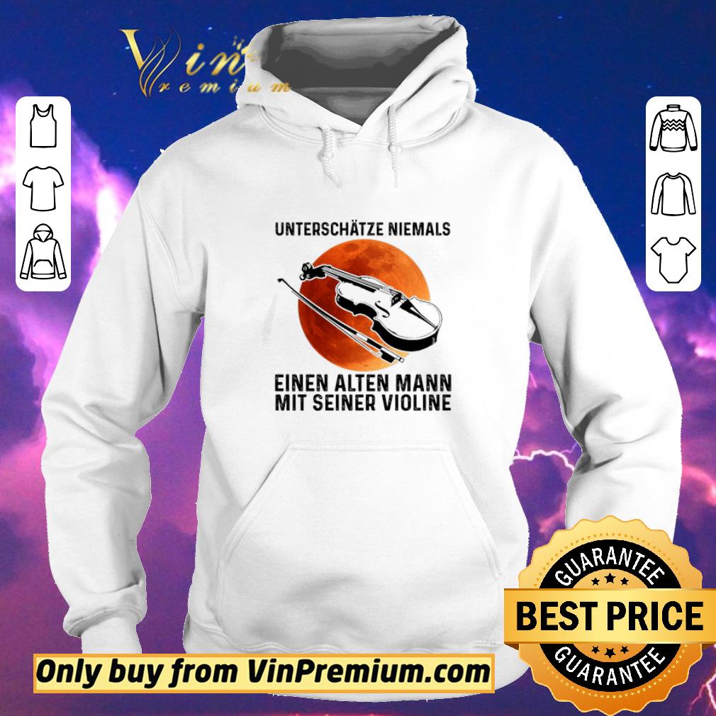 Premium Unterschatze Neimals Einen Alten Mann Mit Seiner Violine shirt sweater 8e95a6be premium unterschatze neimals einen alten mann mit seiner violine shirt sweater 4 - Premium Unterschatze Neimals Einen Alten Mann Mit Seiner Violine shirt sweater