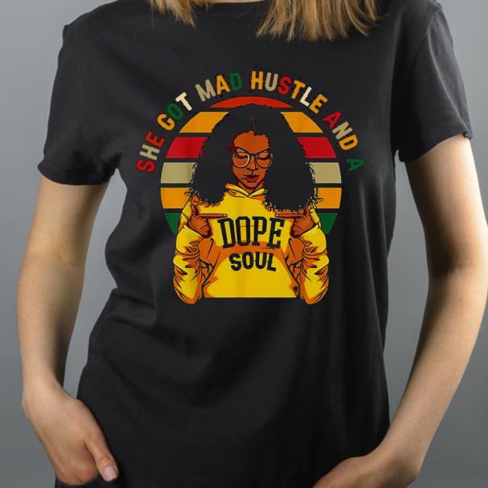 She Got Mad Hustle And A Dope Soul Vintage Shirt 90ccd441 she got mad hustle and a dope soul vintage shirt 4 - She Got Mad Hustle And A Dope Soul Vintage Shirt