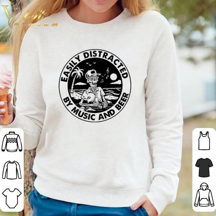 96c4e74c original skeleton easily distracted by music and beer shirt sweater 4 - Original Skeleton easily distracted by music and beer shirt sweater