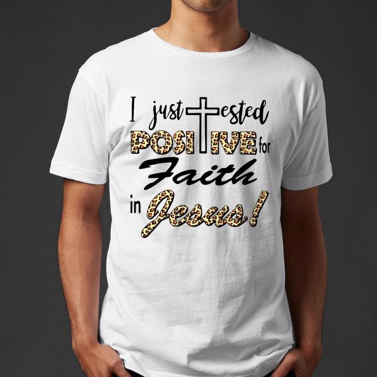 97eebf9f i just tested positive for faith in jesus shirt 4 - I Just Tested Positive For Faith In Jesus Shirt