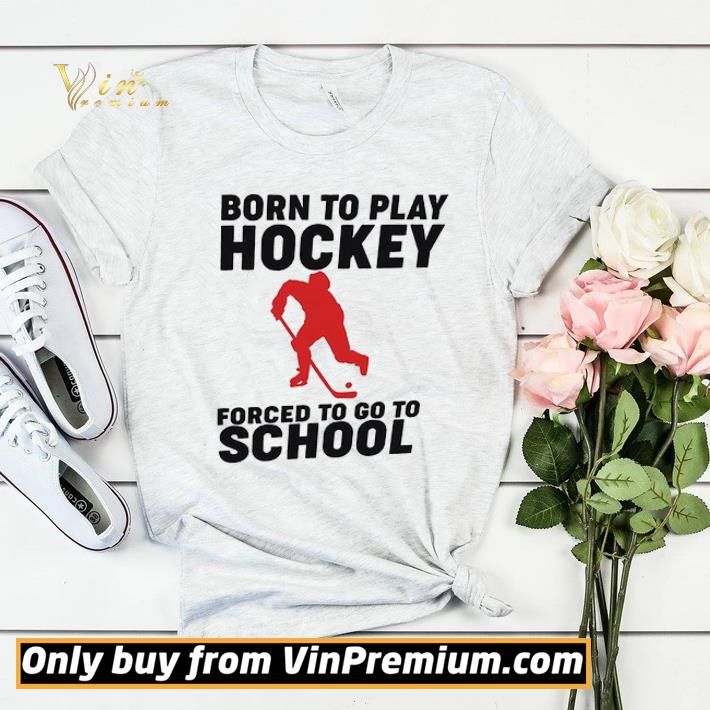 a263cbcb born to play hockey forced to go to school shirt sweater 4 - Born To Play Hockey Forced To Go To School shirt sweater