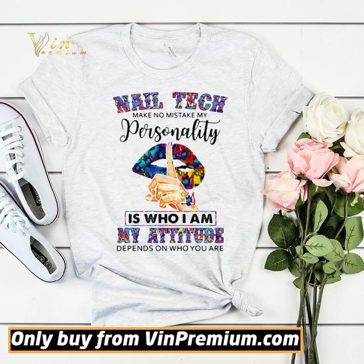 Nail Tech Make No Mistake My Personality Is Who I Am My Attitude Depends On Who You Are shirt sweater a3bd7b40 nail tech make no mistake my personality is who i am my attitude depends on who you are shirt sweater 4 - Nail Tech Make No Mistake My Personality Is Who I Am My Attitude Depends On Who You Are shirt sweater