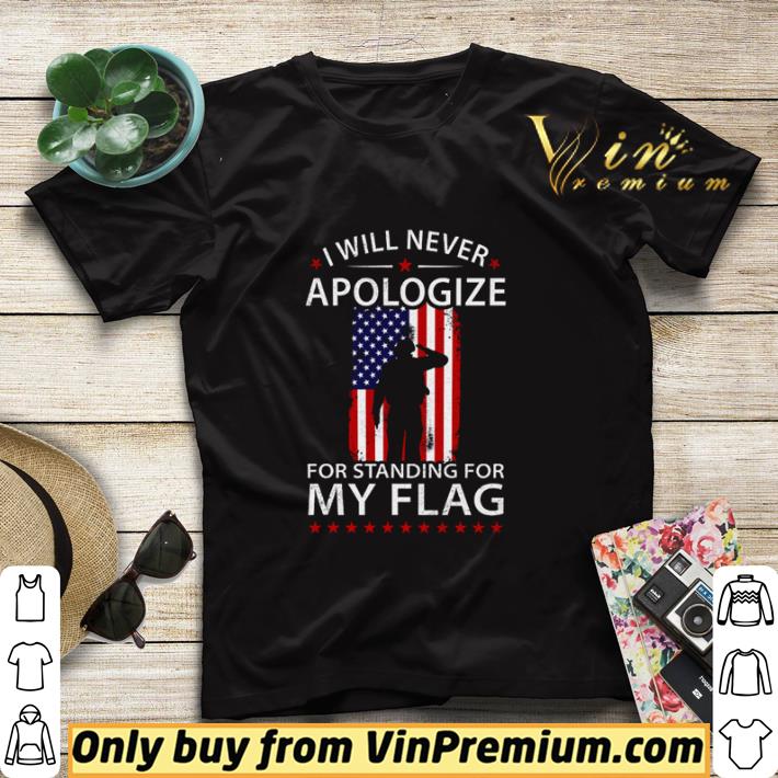 a3faf10d i will never apologize for standing for my flag american shirt sweater 4 - I will never apologize for standing for my flag American shirt sweater