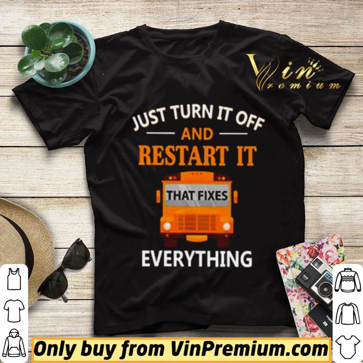 a61db3c1 bus just turn it off and restart it that fixes everything shirt sweater 4 - Bus Just Turn It Off And Restart It That Fixes Everything shirt sweater