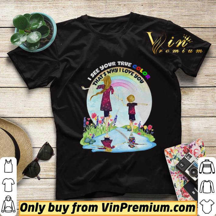 a810de41 girl i see your true color that s why i love you shirt sweater 4 - Girl I See Your True Color That's Why I Love You shirt sweater
