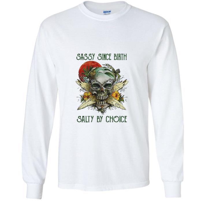 a8ca27e7 original weed marijuana skull sassy since birth salty by choice sunset shirt 4 - Original Weed Marijuana Skull Sassy Since Birth Salty By Choice Sunset shirt
