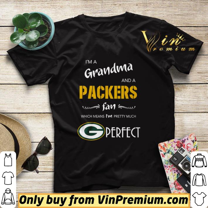 ac26021c i m a grandma and a packers fan which means i m pretty much perfect shirt sweater 4 - I’m a Grandma and a Packers fan which means I’m pretty much perfect shirt sweater