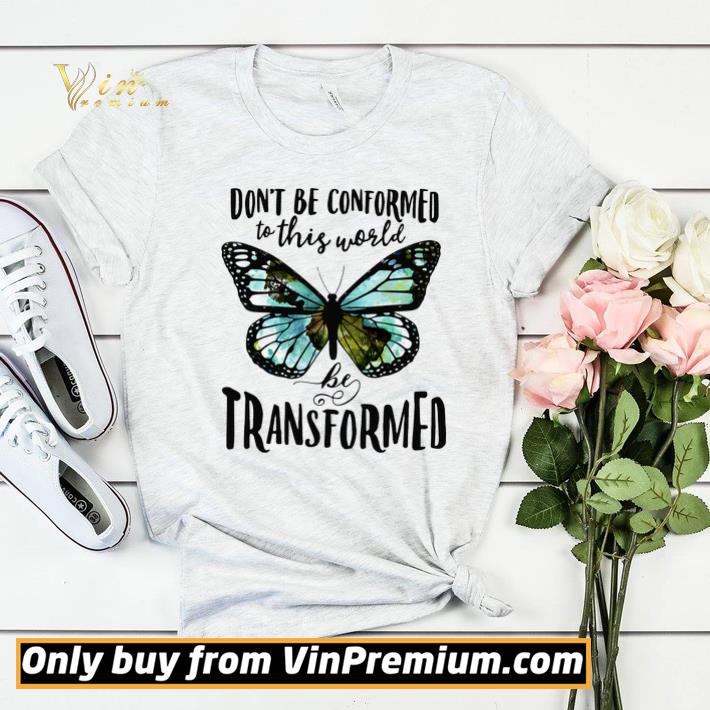 ae6294ed butterfly don t be conformed to this world be transformed shirt sweater 4 - Butterfly Don't Be Conformed To This World Be Transformed shirt sweater