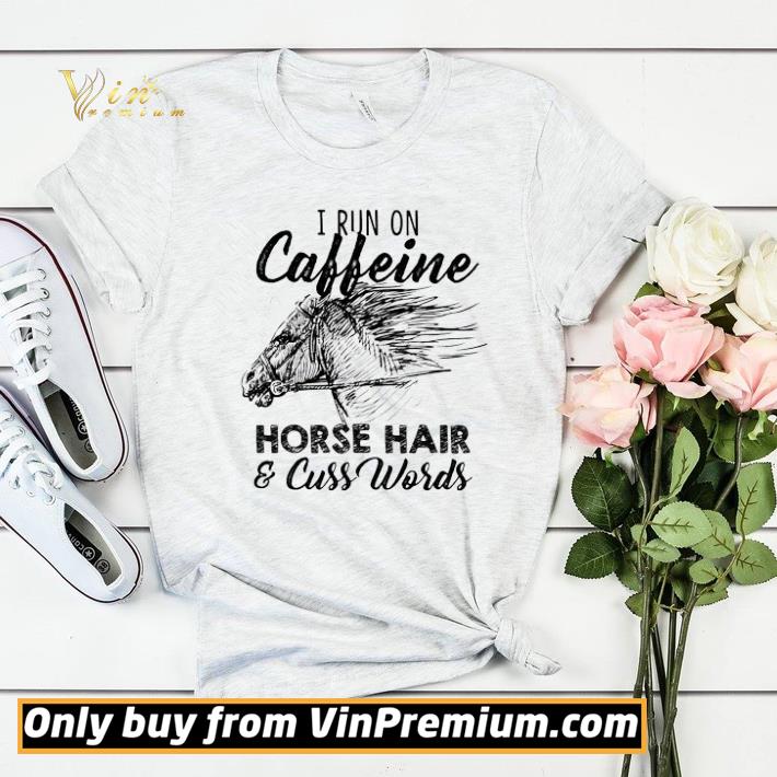 b2799430 top i run on caffeine horse hair cuss words shirt sweater 4 - Top I Run On Caffeine Horse Hair & Cuss Words shirt sweater