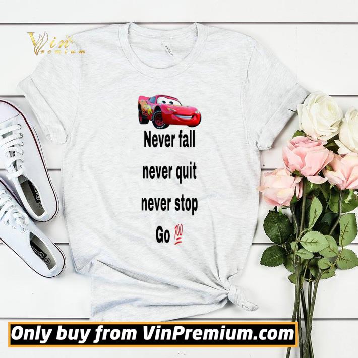 ba0acd4f never fall never quit never stop go 100 shirt sweater 4 - Never Fall Never Quit Never Stop Go 100 shirt sweater