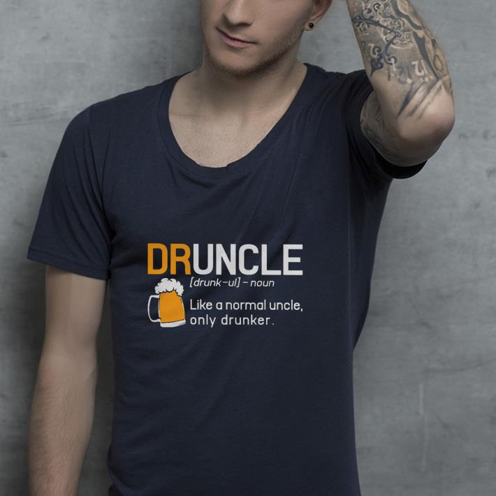Druncle Like A Normal Uncle Only Drunker Beer Uncle Shirt bc4a74a3 druncle like a normal uncle only drunker beer uncle shirt 4 - Druncle Like A Normal Uncle Only Drunker Beer Uncle Shirt