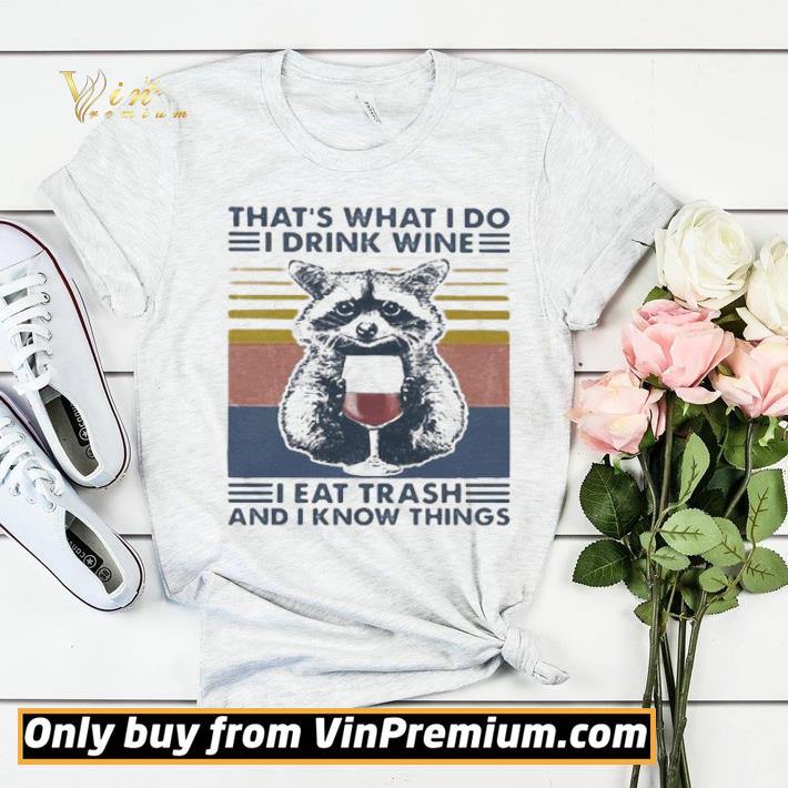 Official Raccoon That’s What I Do I Drink Wine I Eat Trash And I Know Things Vintage Retro shirt sweater c5875cfd official raccoon that s what i do i drink wine i eat trash and i know things vintage retro shirt sweater 4 - Official Raccoon That’s What I Do I Drink Wine I Eat Trash And I Know Things Vintage Retro shirt sweater
