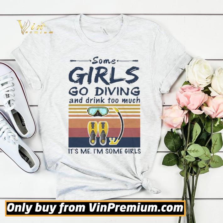ca327680 some girls go diving and drink too much it s me i m some girls vintage retro shirt sweater 4 - Some girls go diving and drink too much It’s me I’m some girls vintage retro shirt sweater