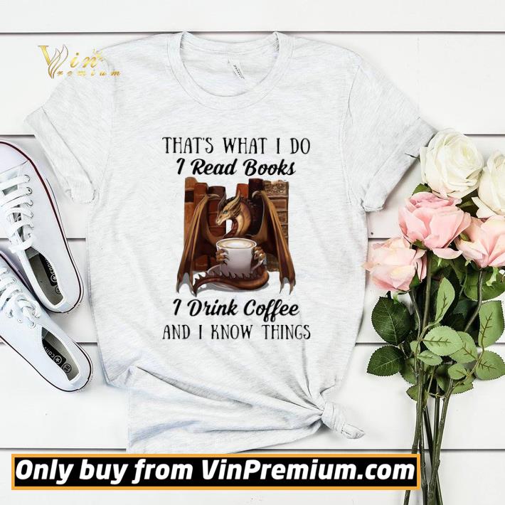 cabe0680 that s what i do i read books i drink coffee and i know things dragon shirt sweater 4 - That’s What I Do I Read Books I Drink Coffee And I Know Things Dragon shirt sweater