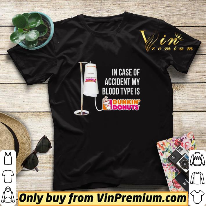d1bc40dd nice in case of accident my blood type is dunkin donuts shirt sweater 4 - Nice In case of accident my blood type is Dunkin Donuts shirt sweater