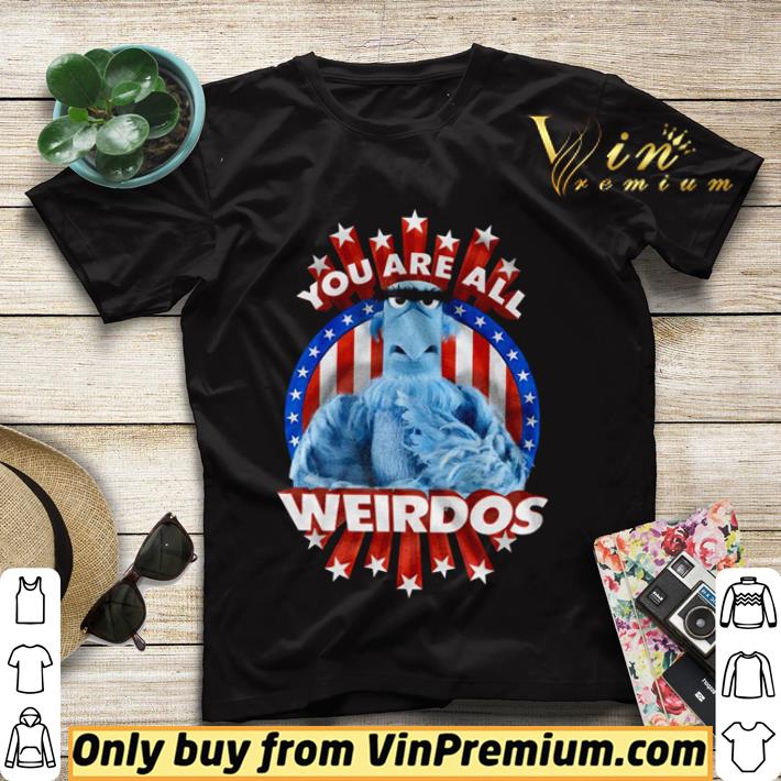 You are all weirdos shirt sweater d3070a3f you are all weirdos shirt sweater 4 - You are all weirdos shirt sweater