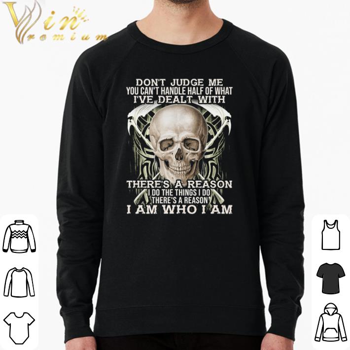 d50ef000 nice skull don t judge me you can t handle half of what i ve dealt with there s a reason shirt sweater 4 - Nice Skull don’t judge me you can’t handle half of what i’ve dealt with there’s a reason shirt sweater