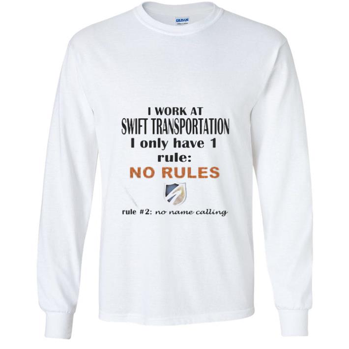 e05f3fba premium i work at swift transportation i only have 1 rule no rules no name calling shirt 4 - Premium I Work At Swift Transportation I Only Have 1 Rule No Rules No Name Calling shirt