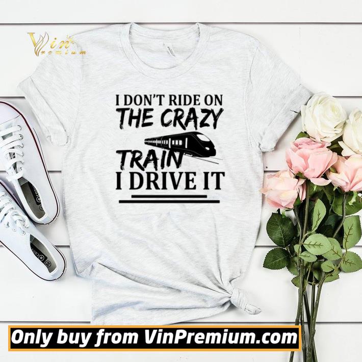 e23fffe9 i don t ride on the crazy train i drive it shirt sweater 4 - I don’t ride on the crazy train I drive it shirt sweater
