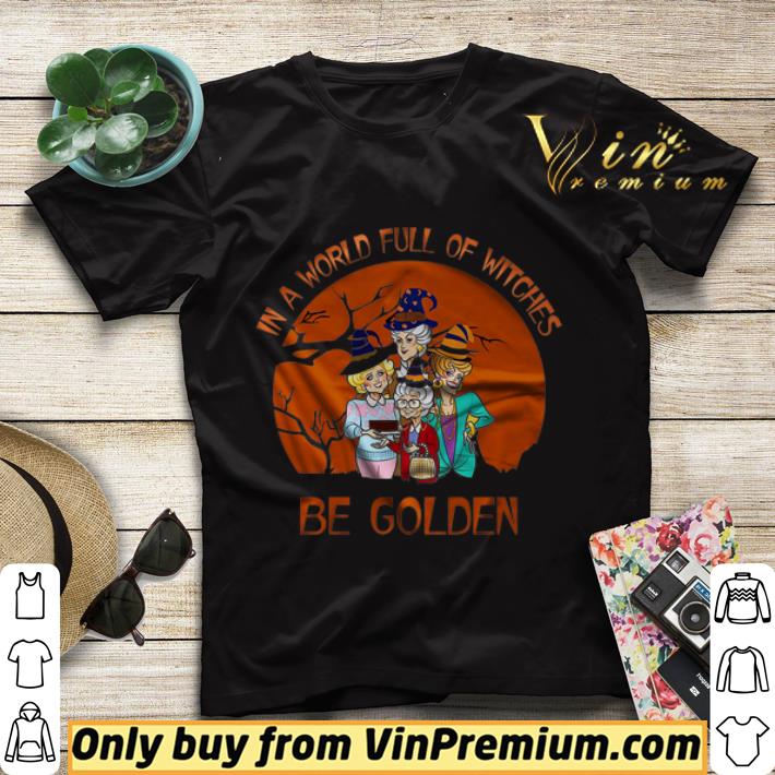 Happy Halloween In A World Full Of Witches Be Golden shirt sweater e28b0373 happy halloween in a world full of witches be golden shirt sweater 4 - Happy Halloween In A World Full Of Witches Be Golden shirt sweater
