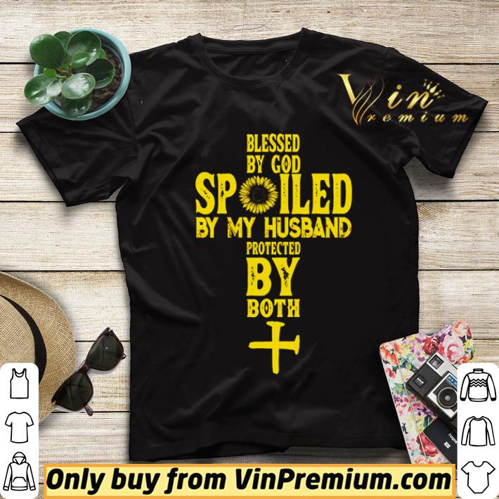 Sunflower Blessed by god spoiled by my husband protected by both shirt sweater e3d90b0c sunflower blessed by god spoiled by my husband protected by both shirt sweater 4 - Sunflower Blessed by god spoiled by my husband protected by both shirt sweater