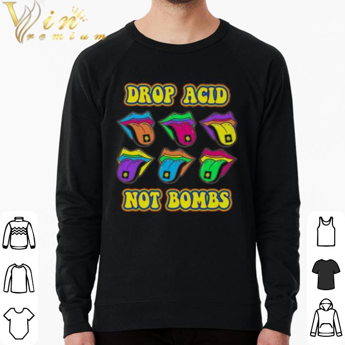 eb45196e funny drop acid not bombs trippy tongue lsd shirt sweater 4 - Funny Drop Acid Not Bombs Trippy Tongue Lsd shirt sweater