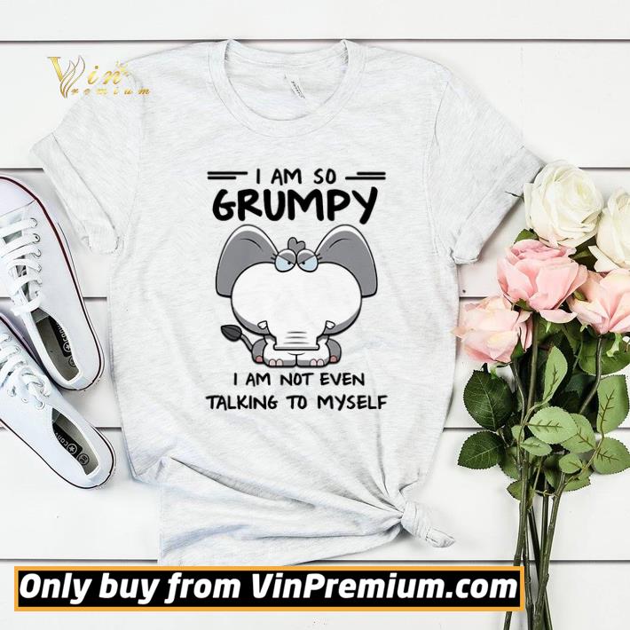 Elephant I Am So Grumpy I Am Not Even Talking To Myself shirt sweater eb460f99 elephant i am so grumpy i am not even talking to myself shirt sweater 4 - Elephant I Am So Grumpy I Am Not Even Talking To Myself shirt sweater