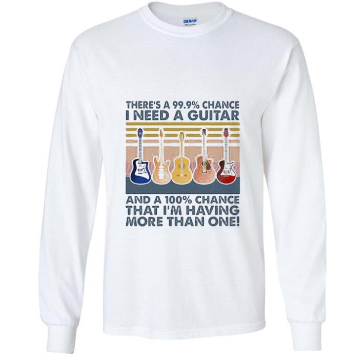 Top Vintage There’s 99,9% Chance I Need A Guitar And A 100% Chance shirt ebf2415e top vintage there s 99 9 chance i need a guitar and a 100 chance shirt 4 - Top Vintage There’s 99,9% Chance I Need A Guitar And A 100% Chance shirt