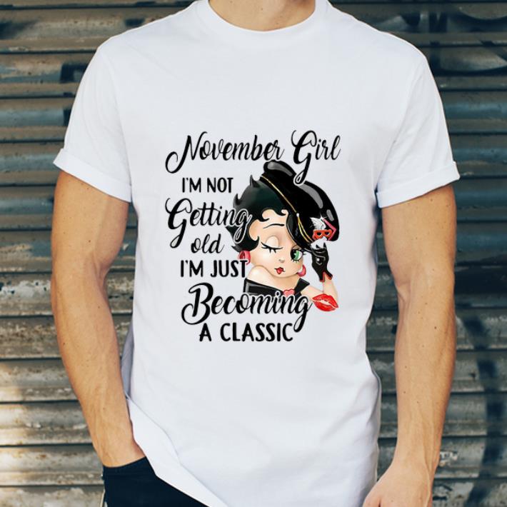 ee4544df nice betty boop november girl i m not getting old i m just becoming a classic shirt 4 - Nice Betty Boop November Girl I’m Not Getting Old I’m Just Becoming A Classic shirt
