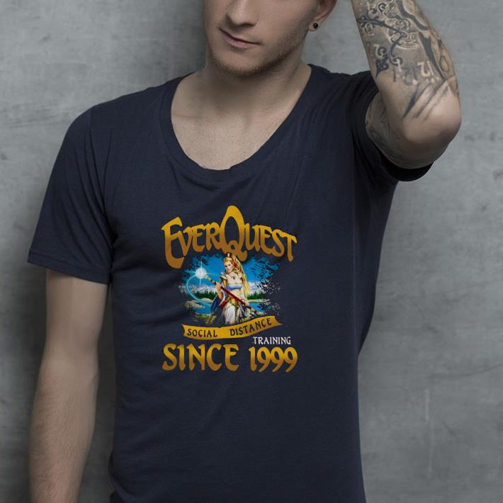 eef7868c everquest social distance training since 1999 shirt 4 - Everquest Social Distance Training Since 1999 Shirt
