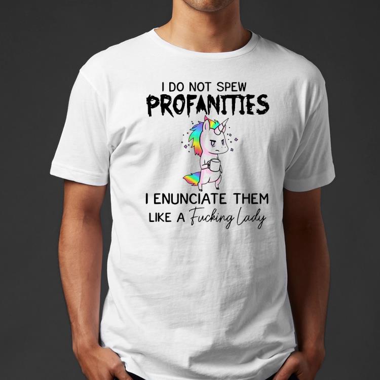 Unicorn I do not spew Profanities I enunciate them Shirt f0aaa842 unicorn i do not spew profanities i enunciate them shirt 4 - Unicorn I do not spew Profanities I enunciate them Shirt