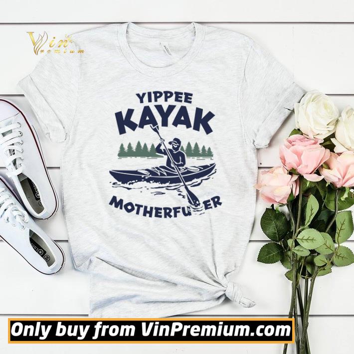 f0db080e awesome yippee kayak motherfucker shirt sweater 4 - Awesome Yippee kayak motherfucker shirt sweater