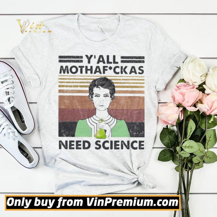 Marie Curie Y’ All Mothaf Ckas Need Science Vintage retro shirt sweater f24768a5 marie curie y all mothaf ckas need science vintage retro shirt sweater 4 - Marie Curie Y’ All Mothaf Ckas Need Science Vintage retro shirt sweater