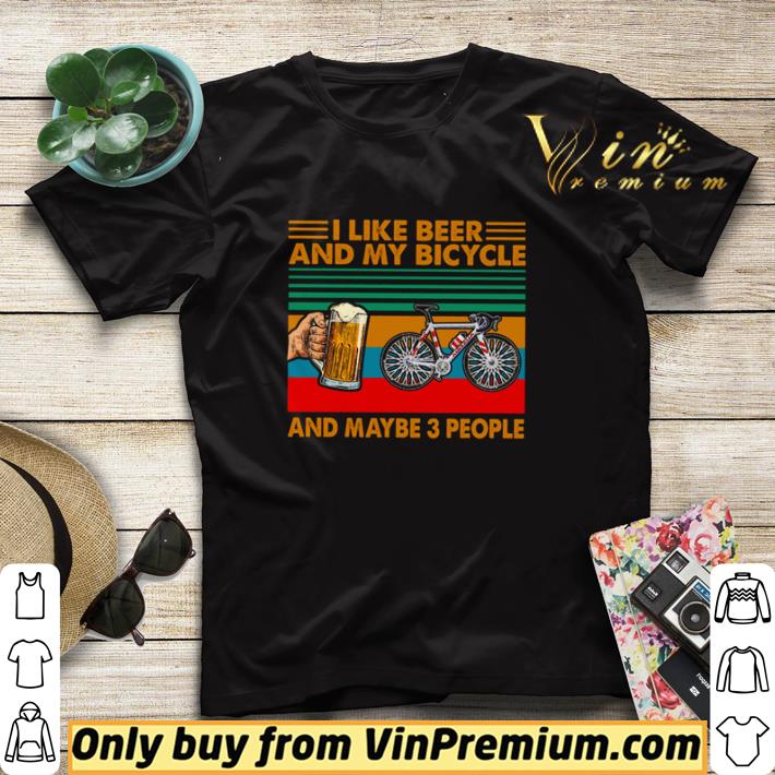 f3ee9a17 original i like beer and my bicycle and maybe 3 people shirt sweater 4 - Original I like beer and my bicycle and maybe 3 people shirt sweater