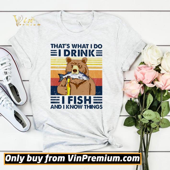 Bear that’s what i do i drink i fish and i know things vintage shirt sweater fbb538f8 bear that s what i do i drink i fish and i know things vintage shirt sweater 4 - Bear that’s what i do i drink i fish and i know things vintage shirt sweater