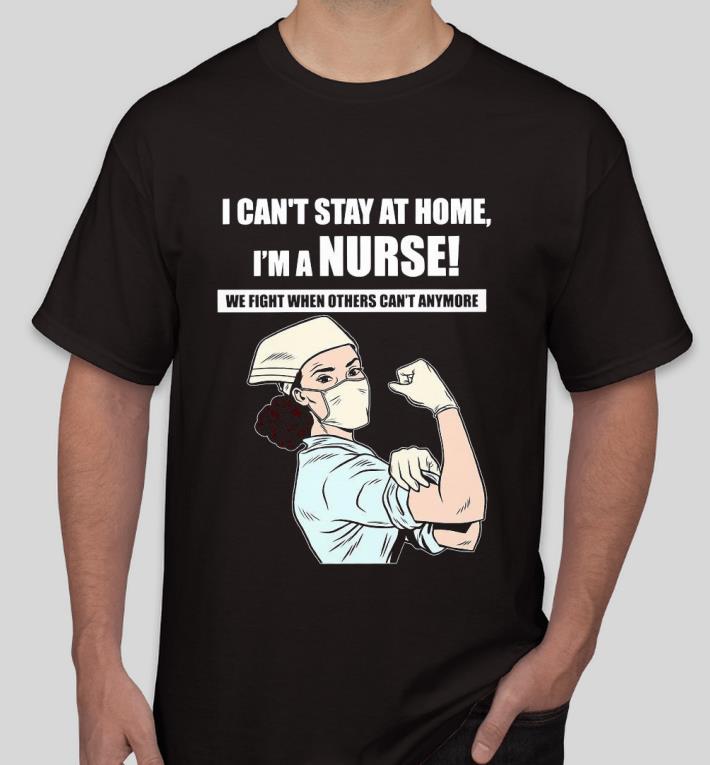 Nice Strong girl I can’t stay at home I’m a Nurse we fight when others can’t anymore Shirt 081e069f nice strong girl i can t stay at home i m a nurse we fight when others can t anymore shirt 4 - Nice Strong girl I can’t stay at home I’m a Nurse we fight when others can’t anymore Shirt