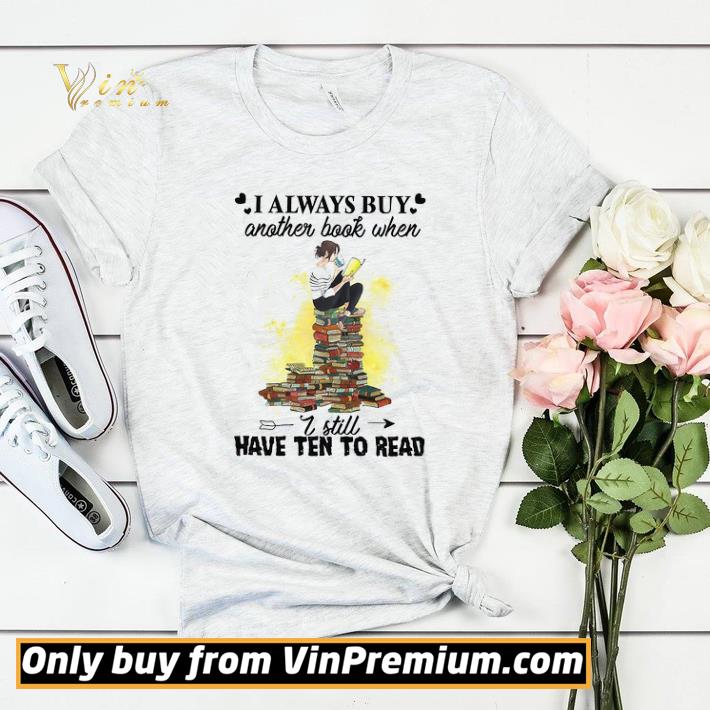 0a96d9a9 awesome girl i always buy another book when i still have ten to read shirt sweater 4 - Awesome Girl I Always Buy Another Book When I Still Have Ten To Read shirt sweater