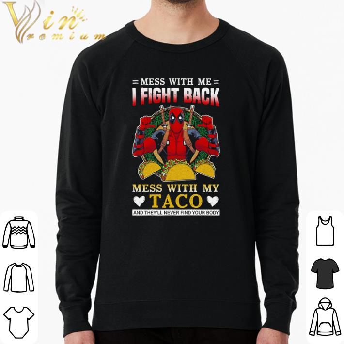 100441db awesome deadpool mess with me i fight back mess with my taco and they ll never find your body shirt sweater 4 - Awesome Deadpool Mess with me I fight back mess with my taco and they’ll never find your body shirt sweater