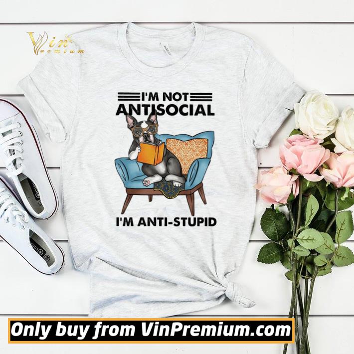Boston Terrier I'm Not Antisocial I'm Anti Stupid shirt sweater 1642eb31 boston terrier i m not antisocial i m anti stupid shirt sweater 4 - Boston Terrier I'm Not Antisocial I'm Anti Stupid shirt sweater
